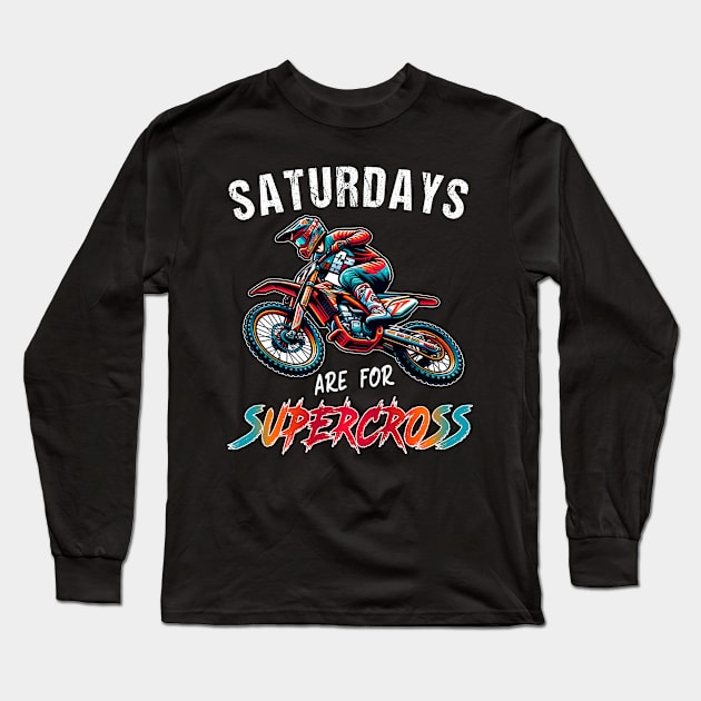 Funny Supercross Lover Motocross Rider SX Racing Saturdays Are For Supercross Long Sleeve T-Shirt by RetroZin